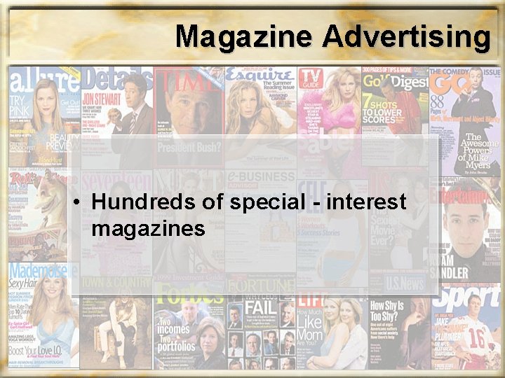 Magazine Advertising • Hundreds of special - interest magazines 