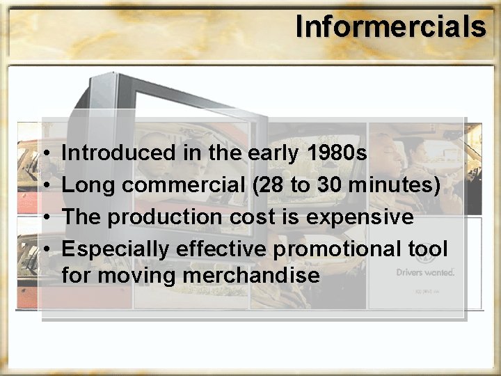 Informercials • • Introduced in the early 1980 s Long commercial (28 to 30