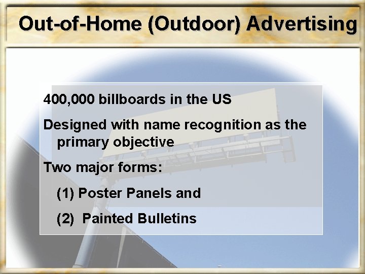 Out-of-Home (Outdoor) Advertising 400, 000 billboards in the US Designed with name recognition as