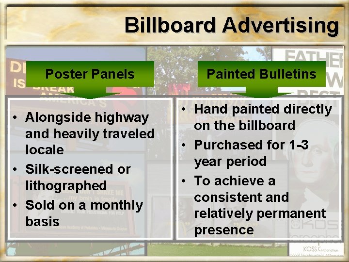 Billboard Advertising Poster Panels • Alongside highway and heavily traveled locale • Silk-screened or