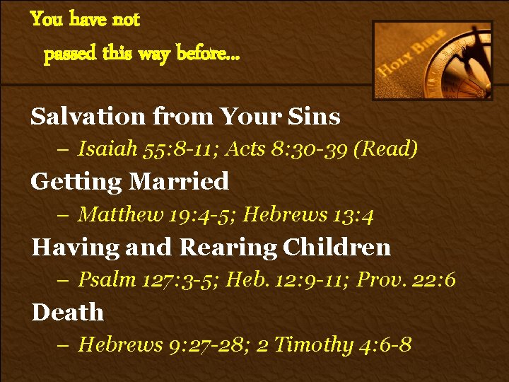 You have not passed this way before. . . Salvation from Your Sins –