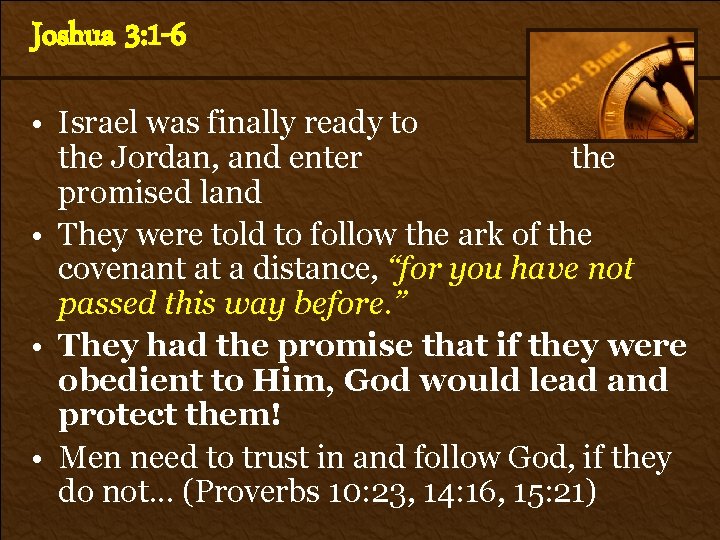 Joshua 3: 1 -6 • Israel was finally ready to cross the Jordan, and