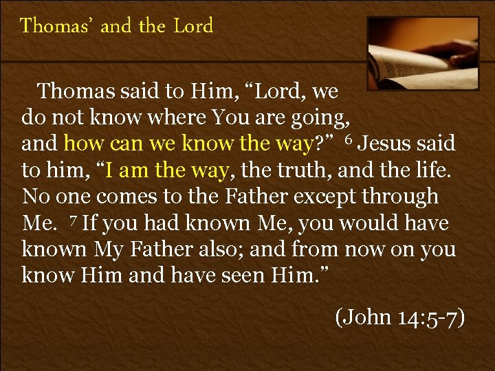 Thomas’ and the Lord Thomas said to Him, “Lord, we do not know where