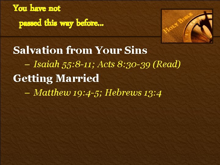You have not passed this way before. . . Salvation from Your Sins –