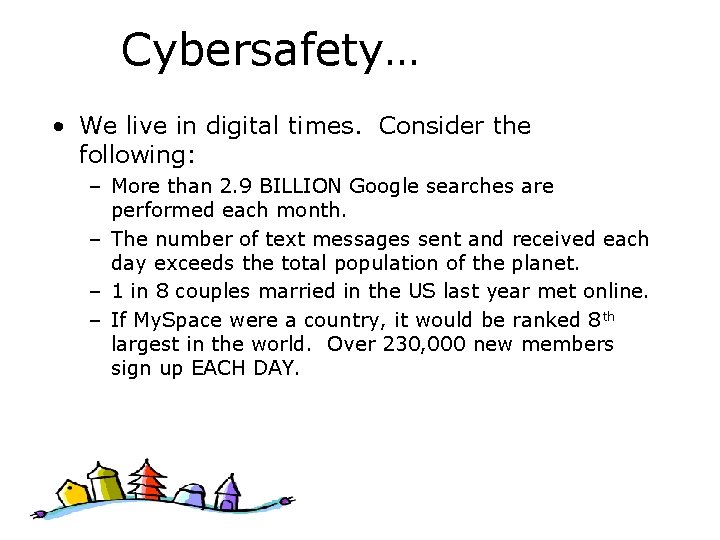 Cybersafety… • We live in digital times. Consider the following: – More than 2.