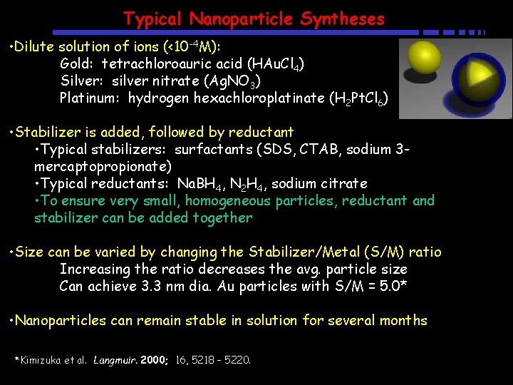 Typical Nanoparticle Syntheses • Dilute solution of ions (<10 -4 M): Gold: tetrachloroauric acid Typical Nanoparticle Syntheses • Dilute solution of ions (<10 -4 M): Gold: tetrachloroauric acid
