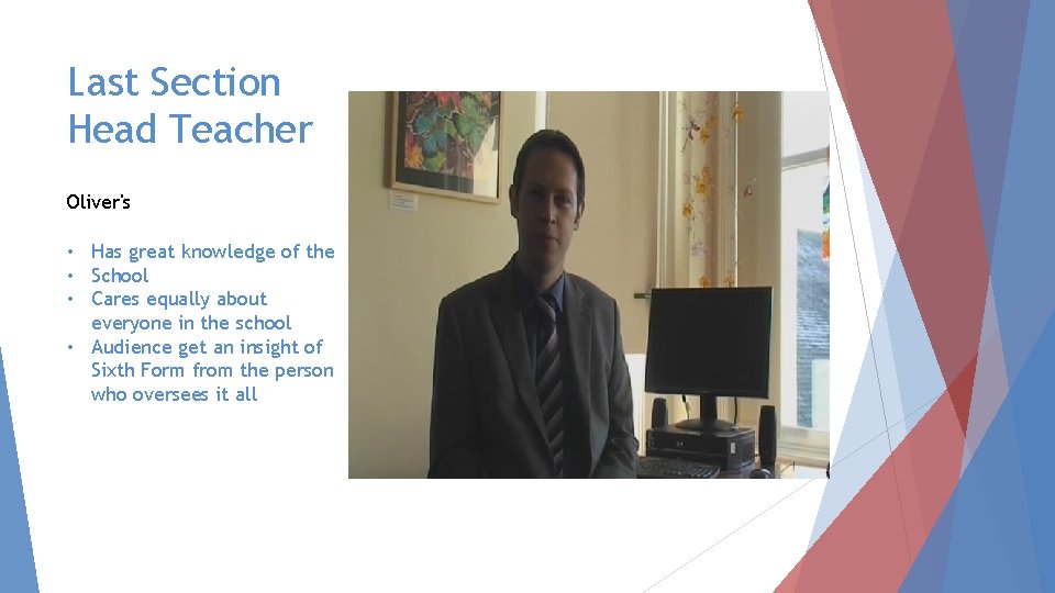 Last Section Head Teacher Oliver's • Has great knowledge of the • School •