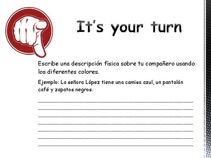 Escribe una descripción física sobre tu compañero usando los diferentes colores. Ejemplo: La señora