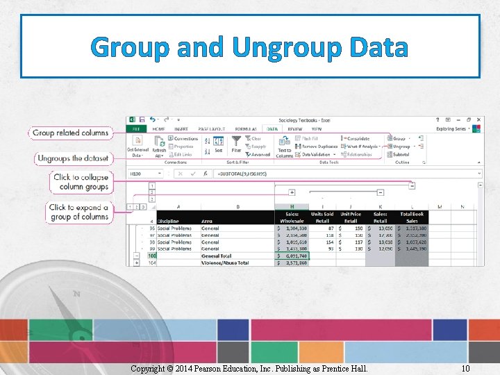 Group and Ungroup Data Copyright © 2014 Pearson Education, Inc. Publishing as Prentice Hall.