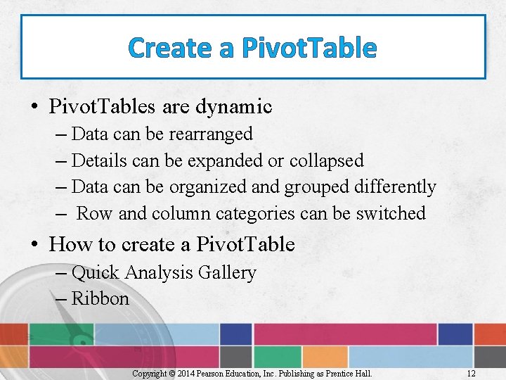 Create a Pivot. Table • Pivot. Tables are dynamic – Data can be rearranged
