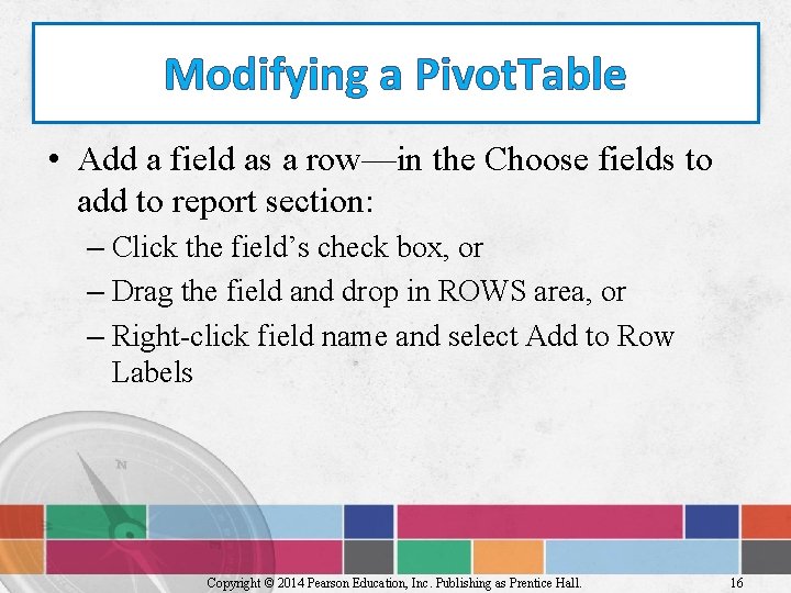 Modifying a Pivot. Table • Add a field as a row—in the Choose fields