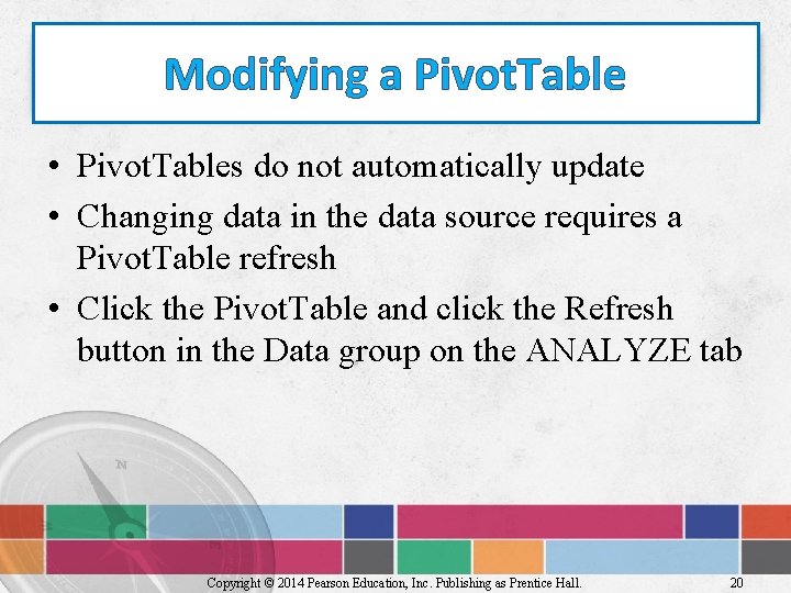 Modifying a Pivot. Table • Pivot. Tables do not automatically update • Changing data