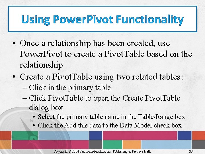 Using Power. Pivot Functionality • Once a relationship has been created, use Power. Pivot