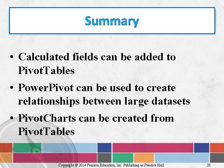 Summary • Calculated fields can be added to Pivot. Tables • Power. Pivot can