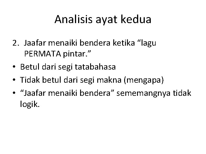 Analisis ayat kedua 2. Jaafar menaiki bendera ketika “lagu PERMATA pintar. ” • Betul