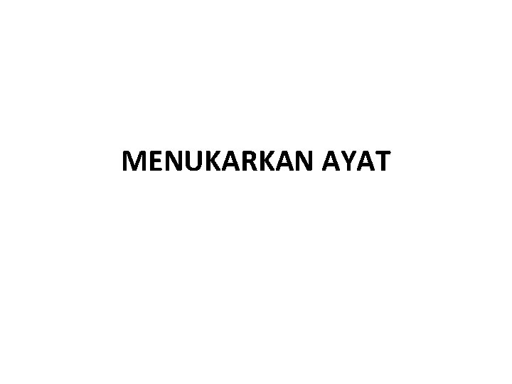 MENUKARKAN AYAT 