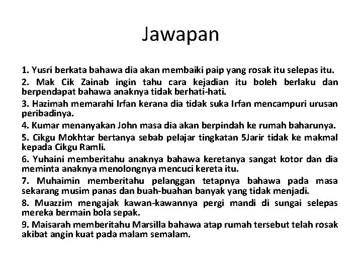 Jawapan 1. Yusri berkata bahawa dia akan membaiki paip yang rosak itu selepas itu.