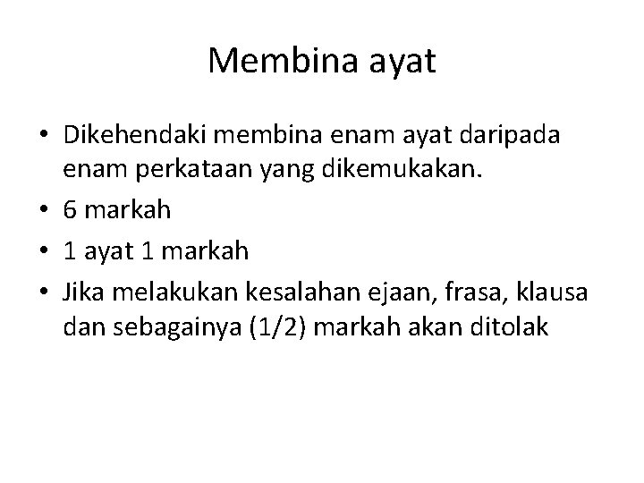 Membina ayat • Dikehendaki membina enam ayat daripada enam perkataan yang dikemukakan. • 6