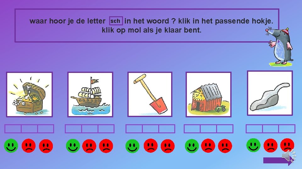 waar hoor je de letter sch in het woord ? klik in het passende