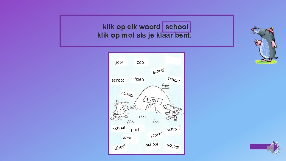 klik op elk woord school klik op mol als je klaar bent. viool zool