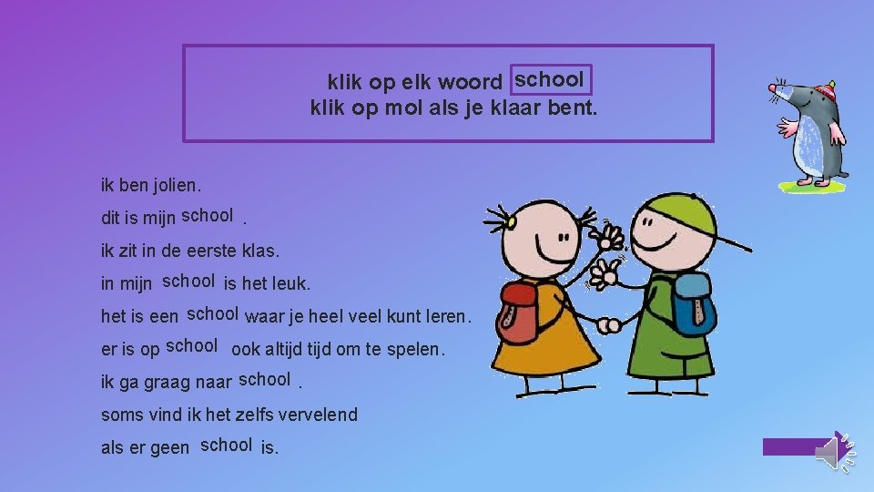 klik op elk woord school klik op mol als je klaar bent. ik ben