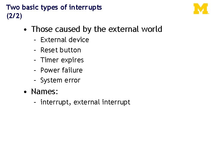 Two basic types of interrupts (2/2) • Those caused by the external world –