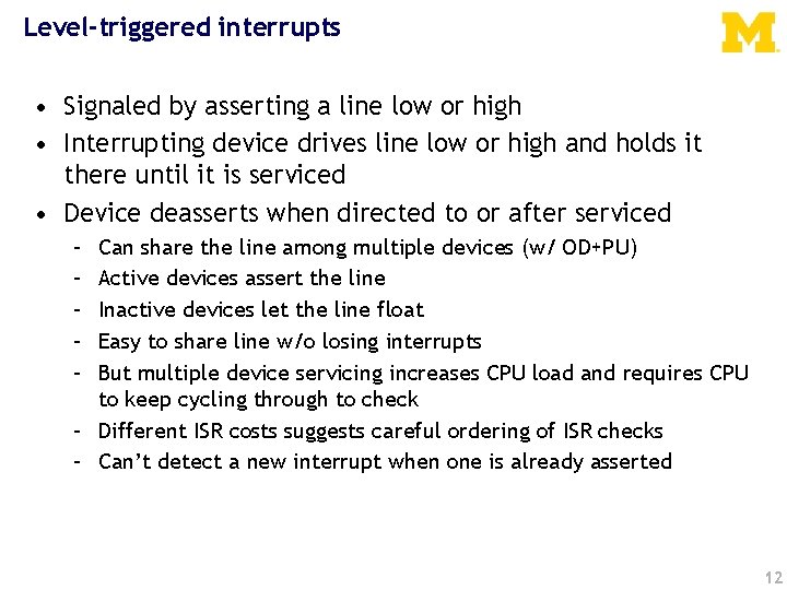 Level-triggered interrupts • Signaled by asserting a line low or high • Interrupting device