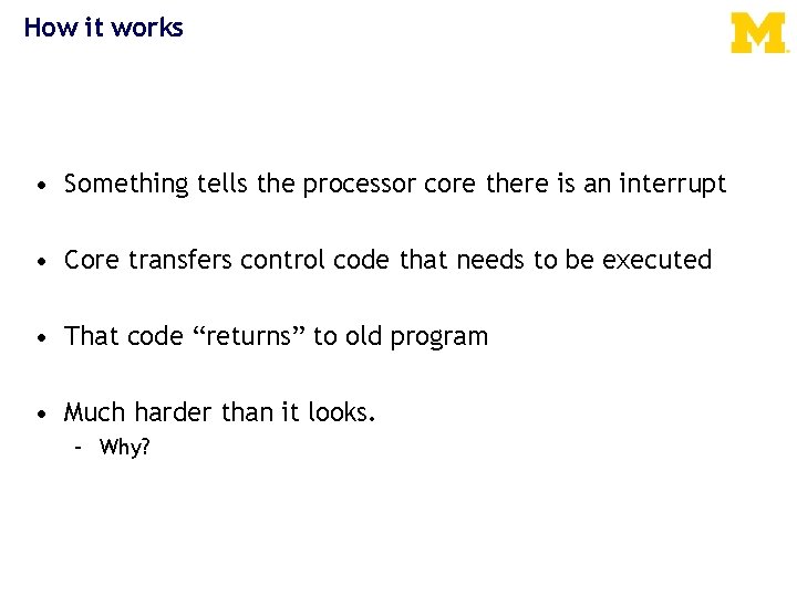 How it works • Something tells the processor core there is an interrupt •
