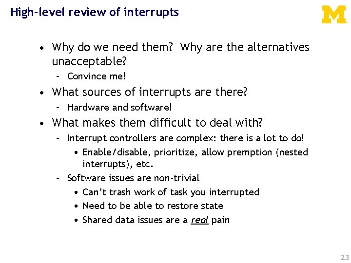 High-level review of interrupts • Why do we need them? Why are the alternatives