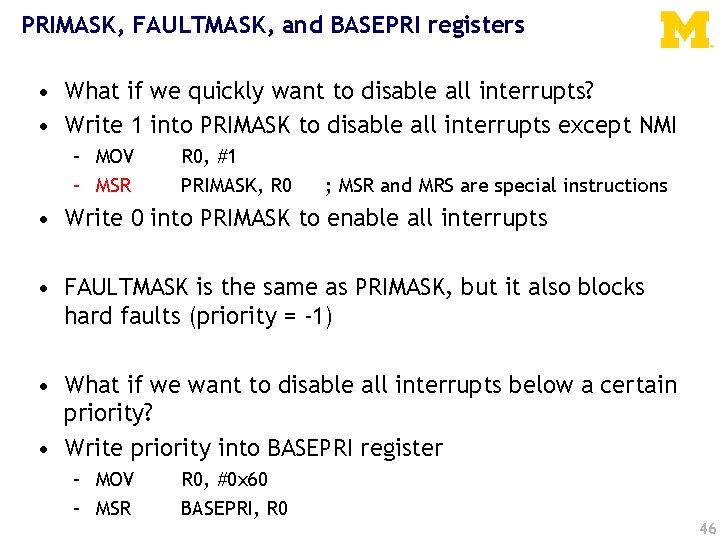 PRIMASK, FAULTMASK, and BASEPRI registers • What if we quickly want to disable all
