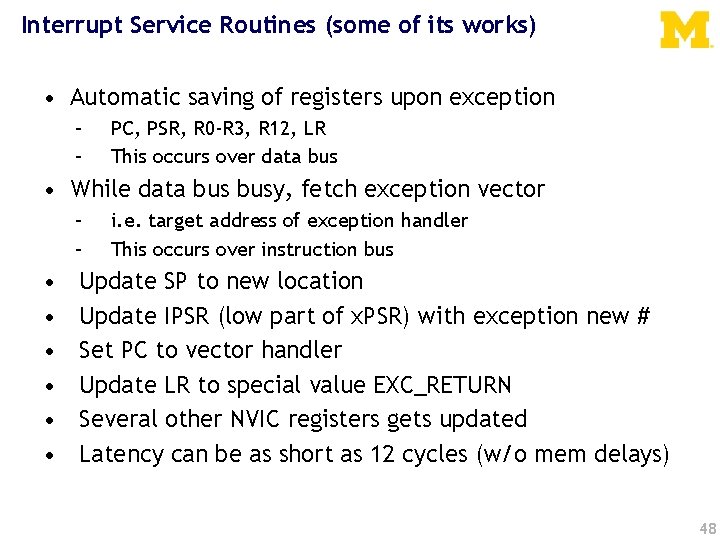 Interrupt Service Routines (some of its works) • Automatic saving of registers upon exception