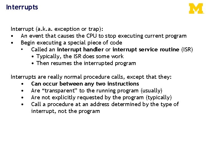 Interrupts Interrupt (a. k. a. exception or trap): • An event that causes the