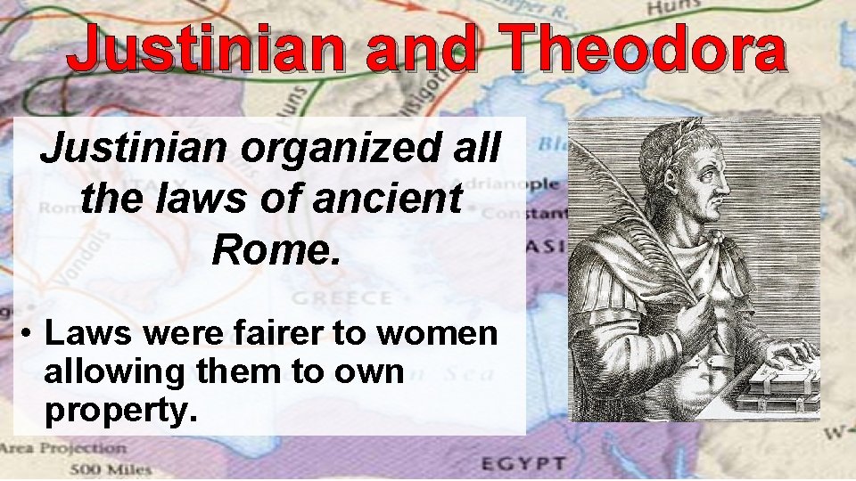 Justinian and Theodora Justinian organized all the laws of ancient Rome. • Laws were