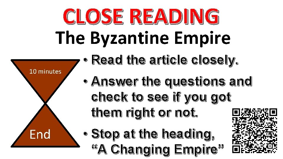 CLOSE READING The Byzantine Empire 10 minutes End • Read the article closely. •