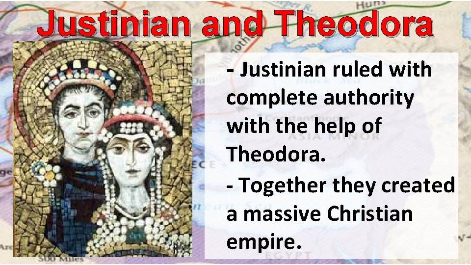 Justinian and Theodora - Justinian ruled with complete authority with the help of Theodora.
