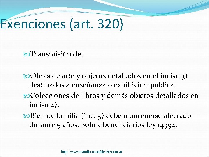 Exenciones (art. 320) Transmisión de: Obras de arte y objetos detallados en el inciso