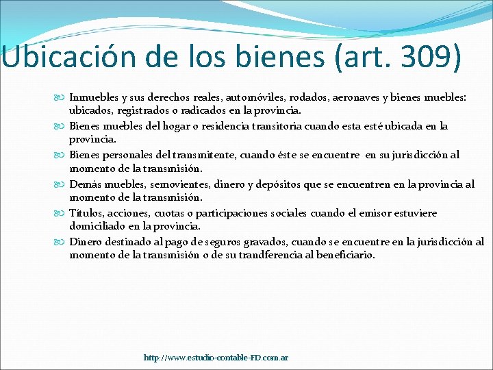 Ubicación de los bienes (art. 309) Inmuebles y sus derechos reales, automóviles, rodados, aeronaves