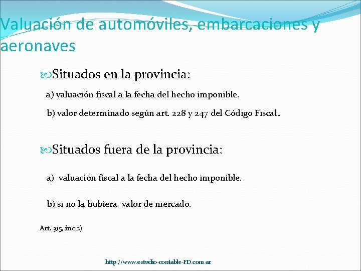 Valuación de automóviles, embarcaciones y aeronaves Situados en la provincia: a) valuación fiscal a