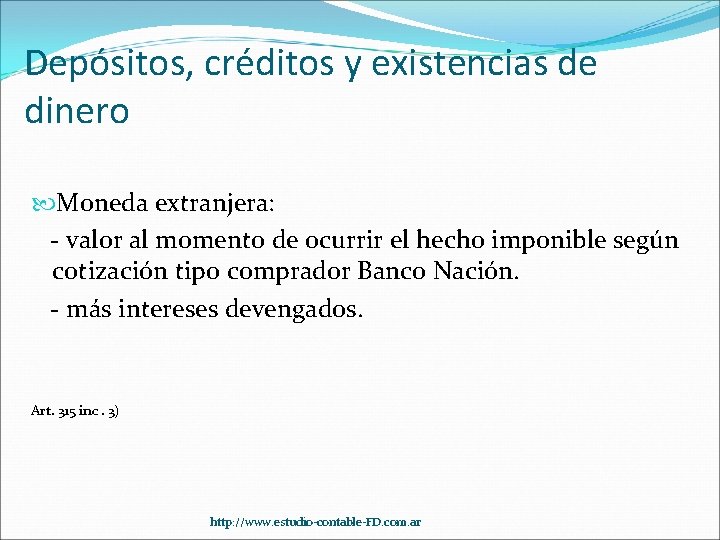 Depósitos, créditos y existencias de dinero Moneda extranjera: - valor al momento de ocurrir