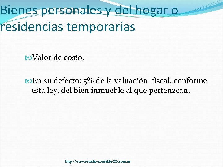 Bienes personales y del hogar o residencias temporarias Valor de costo. En su defecto: