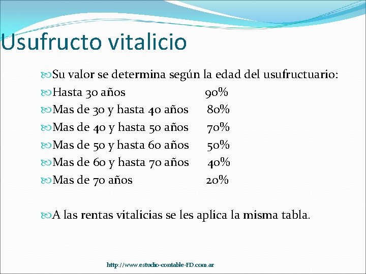 Usufructo vitalicio Su valor se determina según la edad del usufructuario: Hasta 30 años