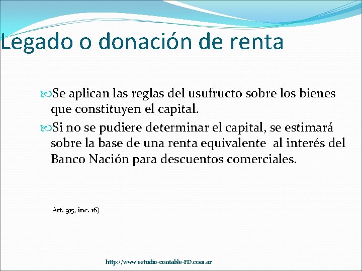 Legado o donación de renta Se aplican las reglas del usufructo sobre los bienes