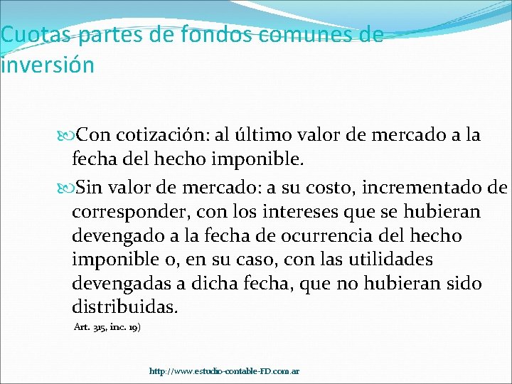 Cuotas partes de fondos comunes de inversión Con cotización: al último valor de mercado