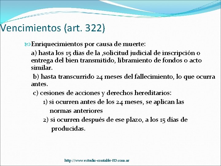 Vencimientos (art. 322) Enriquecimientos por causa de muerte: a) hasta los 15 días de