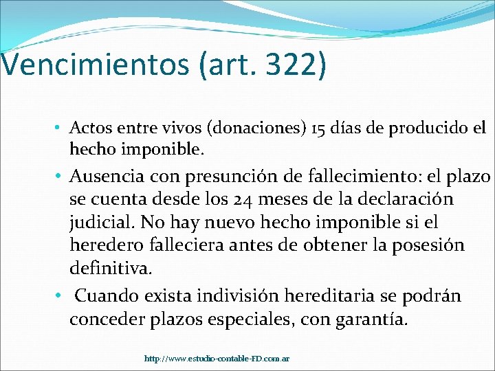 Vencimientos (art. 322) • Actos entre vivos (donaciones) 15 días de producido el hecho