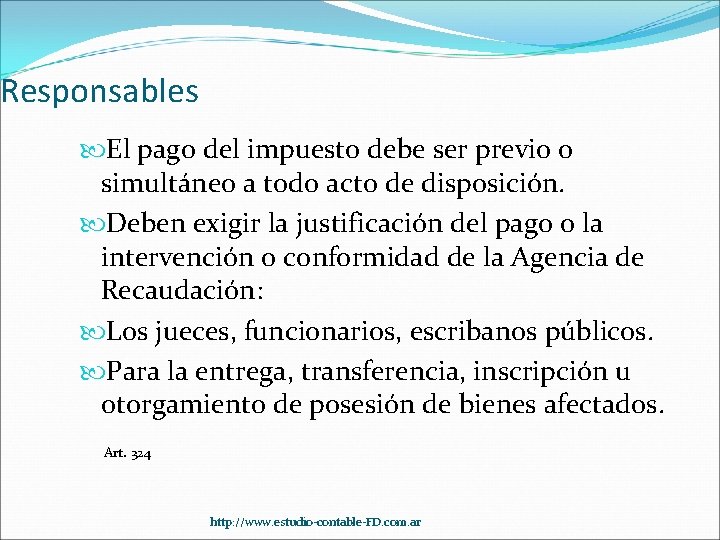 Responsables El pago del impuesto debe ser previo o simultáneo a todo acto de