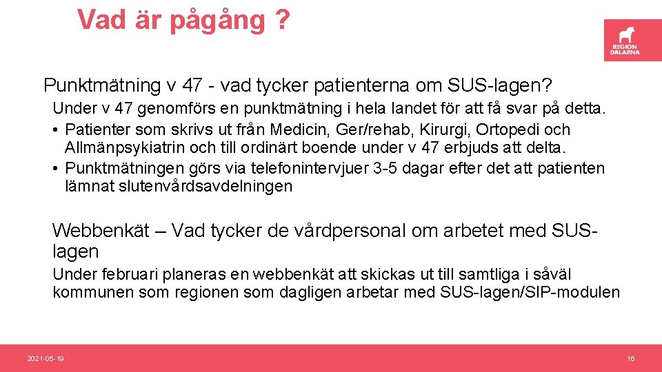 Vad är pågång ? Punktmätning v 47 - vad tycker patienterna om SUS-lagen? Under
