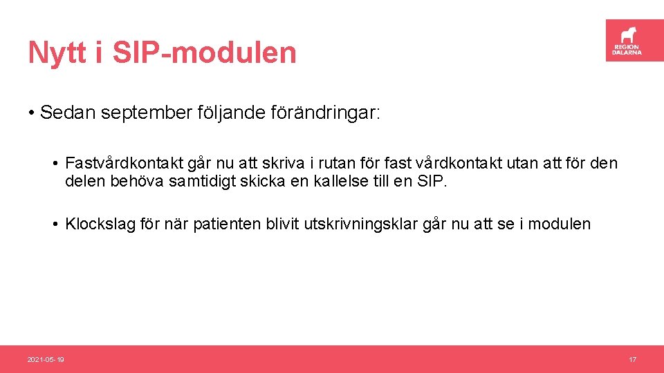 Nytt i SIP-modulen • Sedan september följande förändringar: • Fastvårdkontakt går nu att skriva