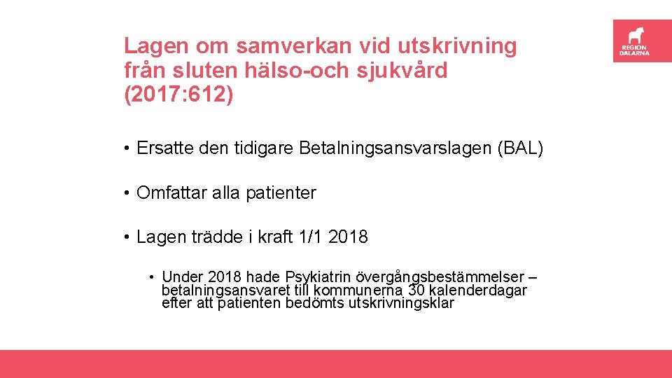 Lagen om samverkan vid utskrivning från sluten hälso-och sjukvård (2017: 612) • Ersatte den