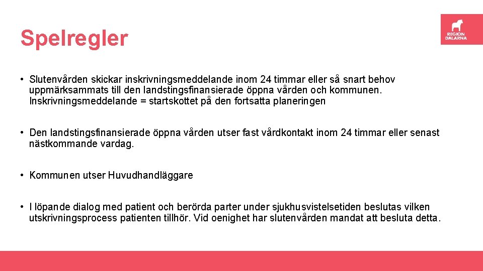 Spelregler • Slutenvården skickar inskrivningsmeddelande inom 24 timmar eller så snart behov uppmärksammats till